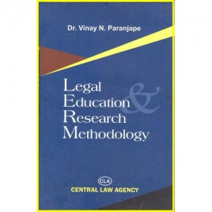 Central Law Agency's Legal Education Research Methodology by Dr. Vinay N. Paranjape For LL.M